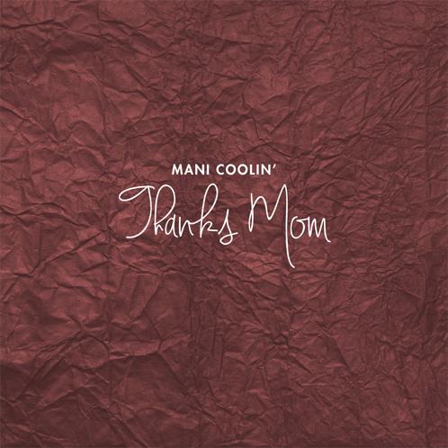 mani-coolin-thanks-mom