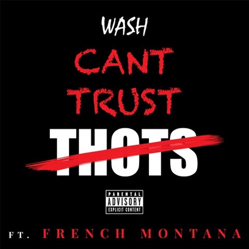 wash-cant-trust-thots-french-montana