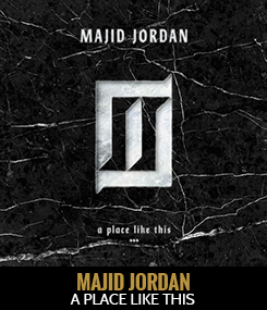 Majid Jordan - A Place Like This