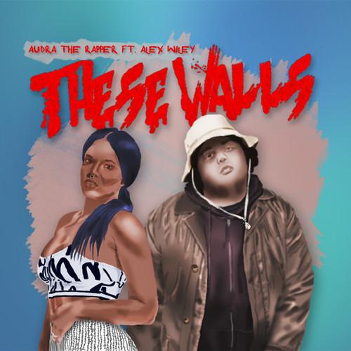 audra-the-rapper-these-walls-alex-wiley