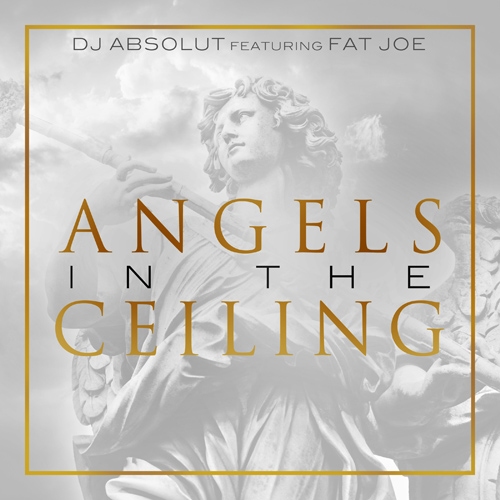 dj-absolut-angels-in-the-ceiling-fat-joe