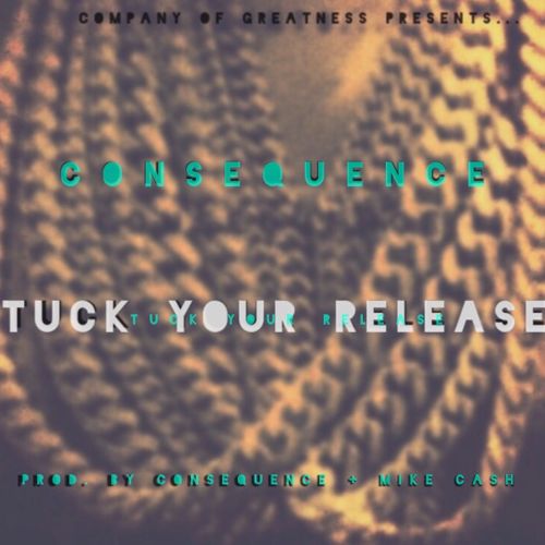 consequence-tuck-your-release