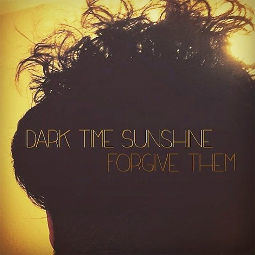 dark-time-sunshine-forgive-them