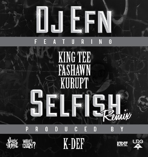 dj-efn-selfish-k-def-remix-fashawn-kurupt-king-tee