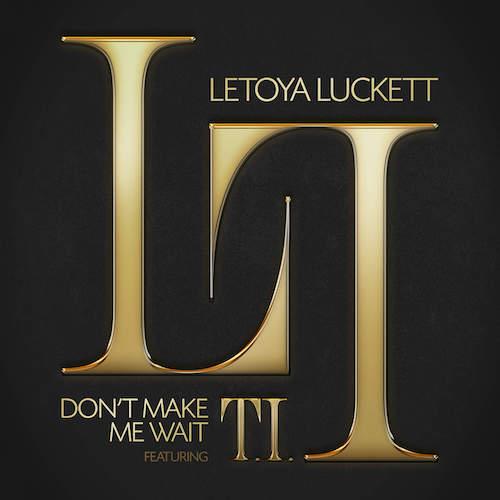letoya-luckett-dont-make-me-wait-remix-ti