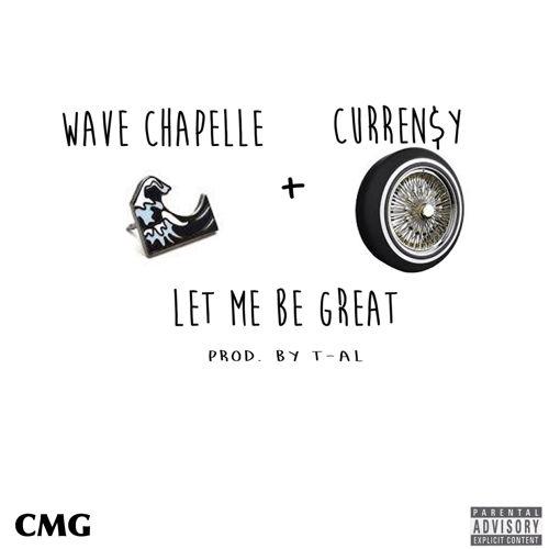 wave-chappelle-let-me-be-great-currensy