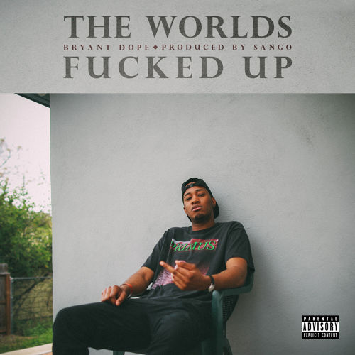 bryant-dope-the-worlds-fucked-up