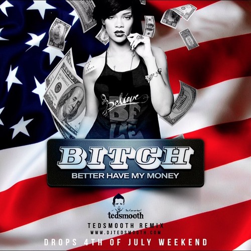 rihanna-bitch-better-have-my-money-ted-smooth-remix
