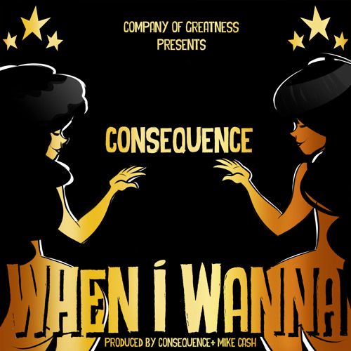 consequence-when-i-wanna