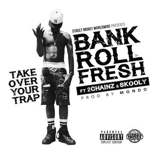 bankroll-fresh-take-over-your-trap-remix