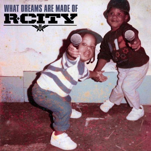 r-city-what-dreams-are-made-of