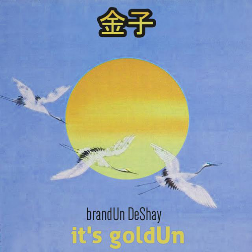 brandun-deshay-its-goldun