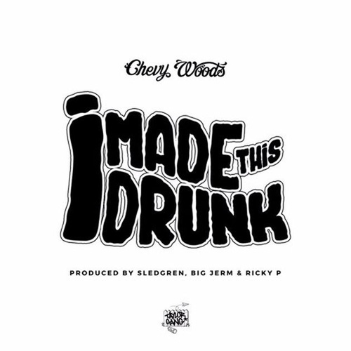 chevy-woods-i-made-this-drunk