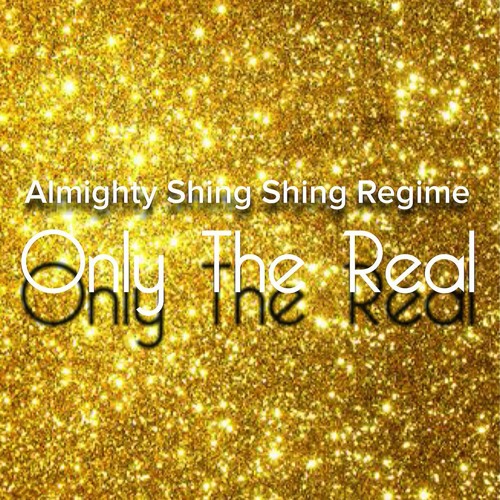 almighty-shing-shing-regime-only-the-real