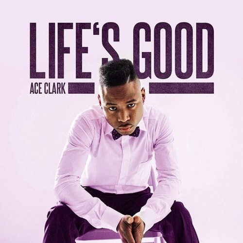 ace-clark-life-is-good