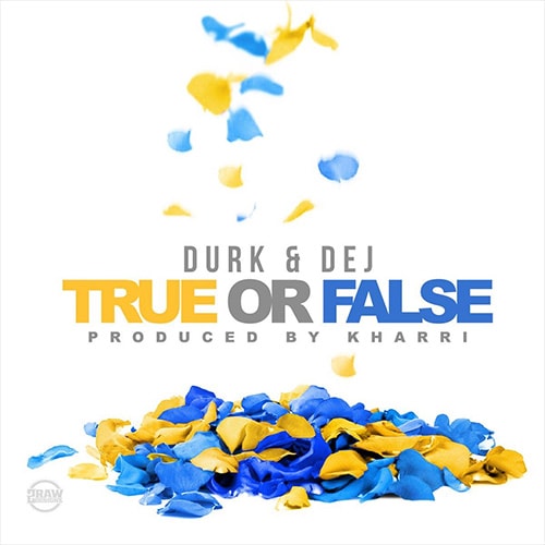 durk-dej-true-false