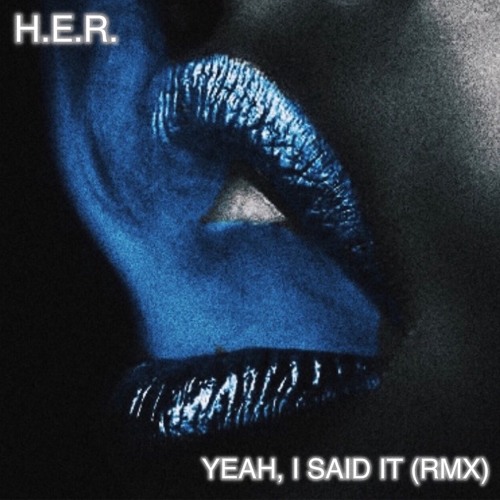 her-yeah-i-said-it-remix