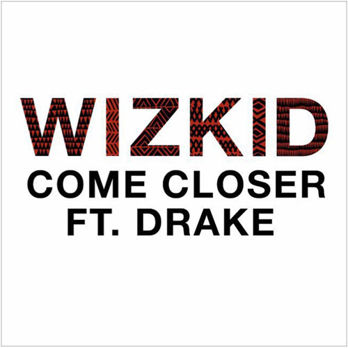 wizkid-come-closer-drake